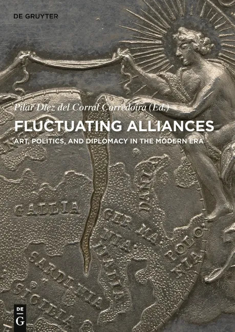 Fluctuating Alliances: Art, Politics, and Diplomacy in the Modern Era - Hardcover