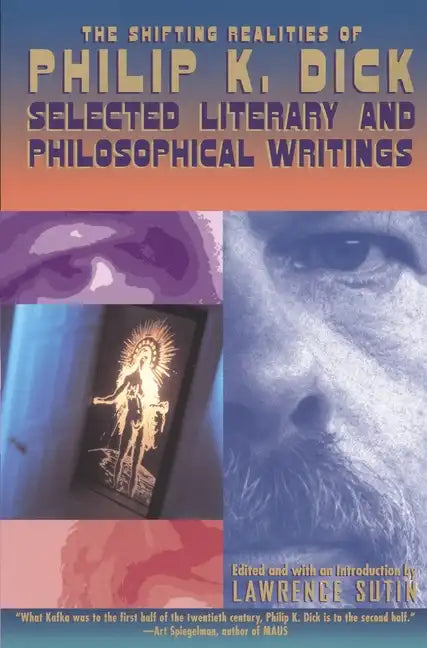The Shifting Realities of Philip K. Dick: Selected Literary and Philosophical Writings - Paperback