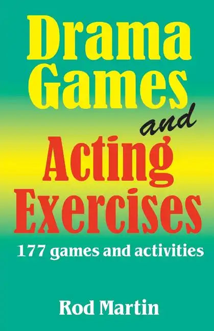 Drama Games and Acting Exercises: 177 Games and Activities for Middle School - Paperback