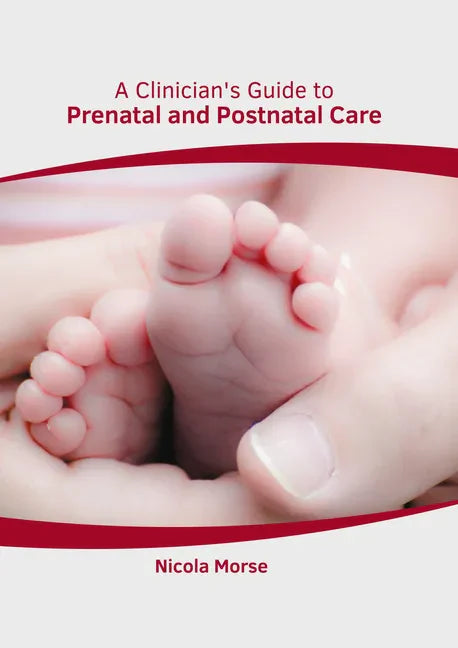 A Clinician's Guide to Prenatal and Postnatal Care - Hardcover