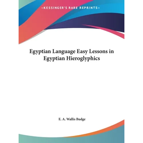 Egyptian Language Easy Lessons in Egyptian Hieroglyphics - Hardcover