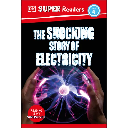 DK Super Readers Level 4 the Shocking Story of Electricity - Hardcover