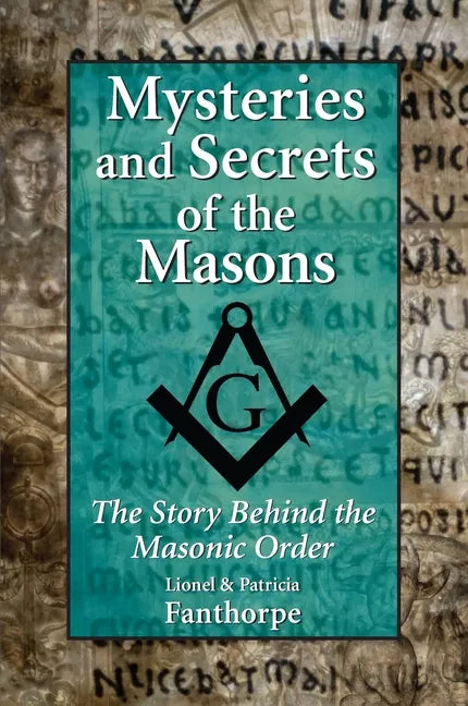 Mysteries and Secrets of the Masons: The Story Behind the Masonic Order - Paperback