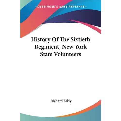 History Of The Sixtieth Regiment, New York State Volunteers - Paperback