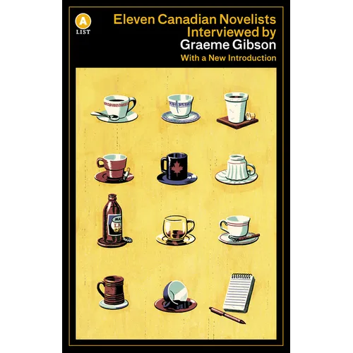 Eleven Canadian Novelists Interviewed by Graeme Gibson - Paperback