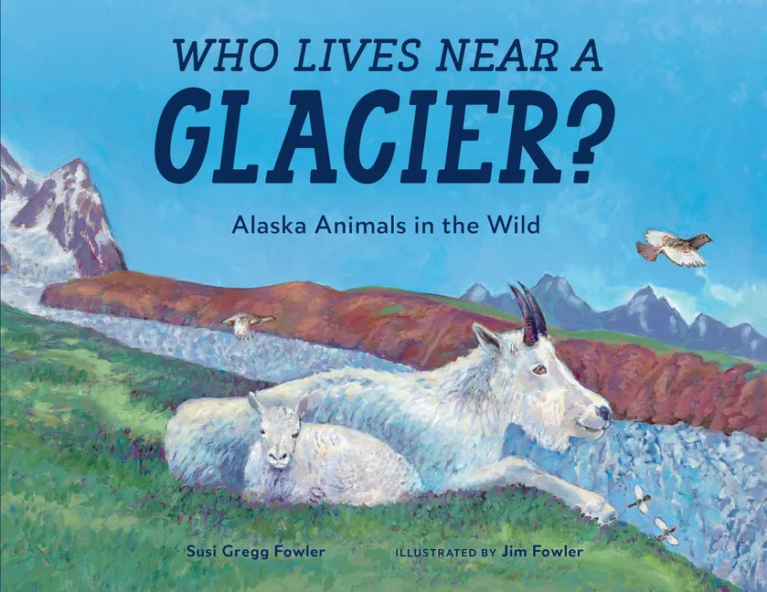 Who Lives Near a Glacier?: Alaska Animals in the Wild - Paperback