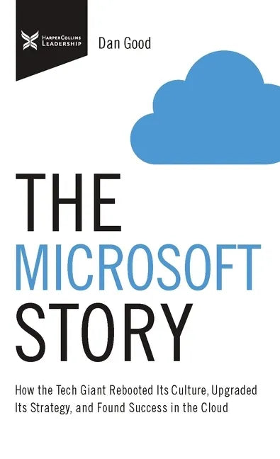 The Microsoft Story: How the Tech Giant Rebooted Its Culture, Upgraded Its Strategy, and Found Success in the Cloud - Paperback