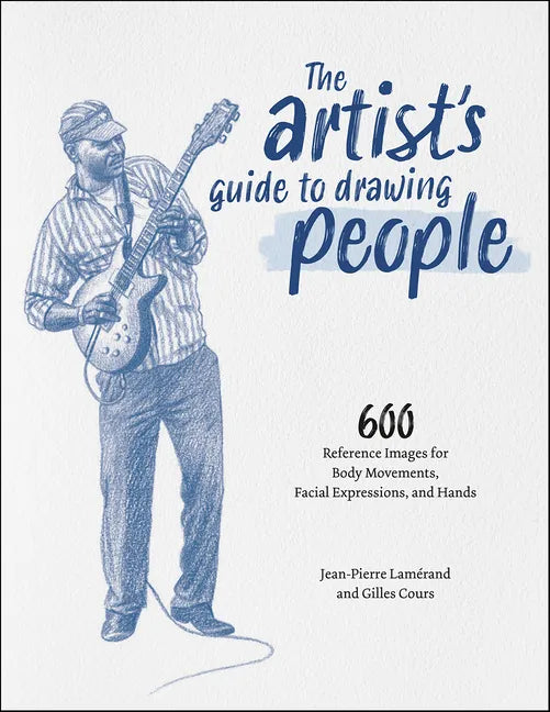 The Artist's Guide to Drawing People: 600 Reference Images for Body Movements, Facial Expressions, and Hands - Paperback