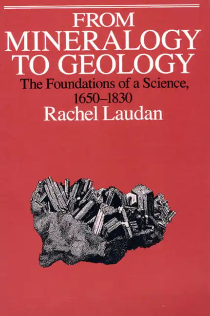 From Mineralogy to Geology: The Foundations of a Science, 1650-1830 - Paperback