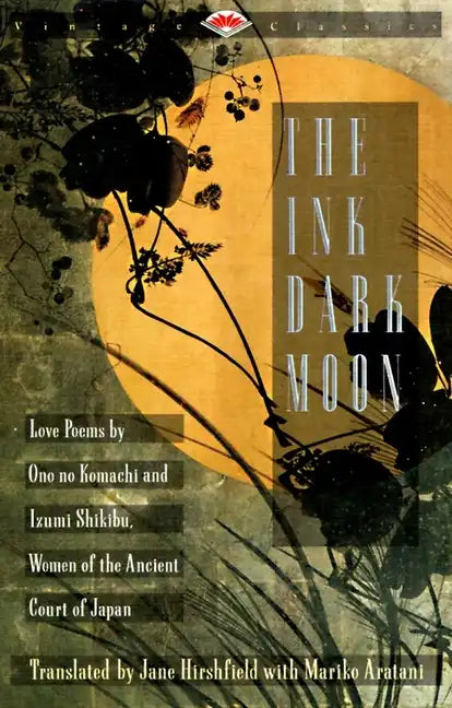 The Ink Dark Moon: Love Poems by Ono No Komachi and Izumi Shikibu, Women of the Ancient Court of Japan - Paperback