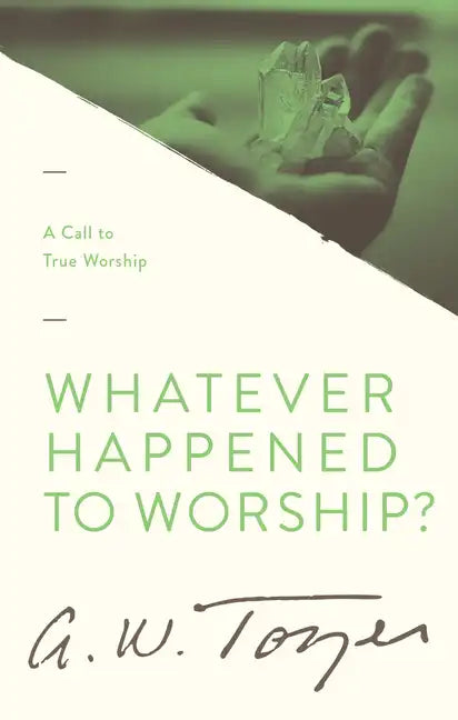 Whatever Happened to Worship?: A Call to True Worship - Paperback