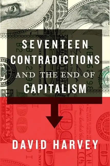 Seventeen Contradictions and the End of Capitalism - Hardcover