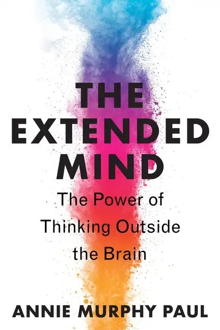 The Extended Mind: The Power of Thinking Outside the Brain - Hardcover
