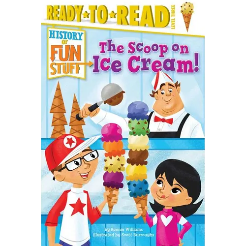The Scoop on Ice Cream!: Ready-To-Read Level 3 - Paperback