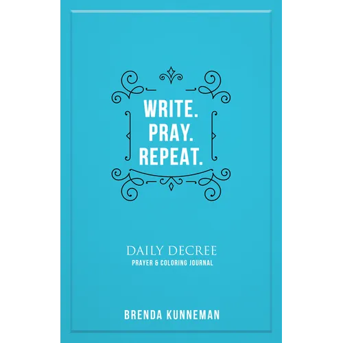 Write. Pray. Repeat.: An Interactive Journal for Writing Your Own Biblical Declarations - Paperback
