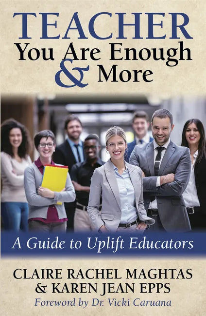 Teacher You Are Enough and More: A Guide to Uplift Educators - Paperback