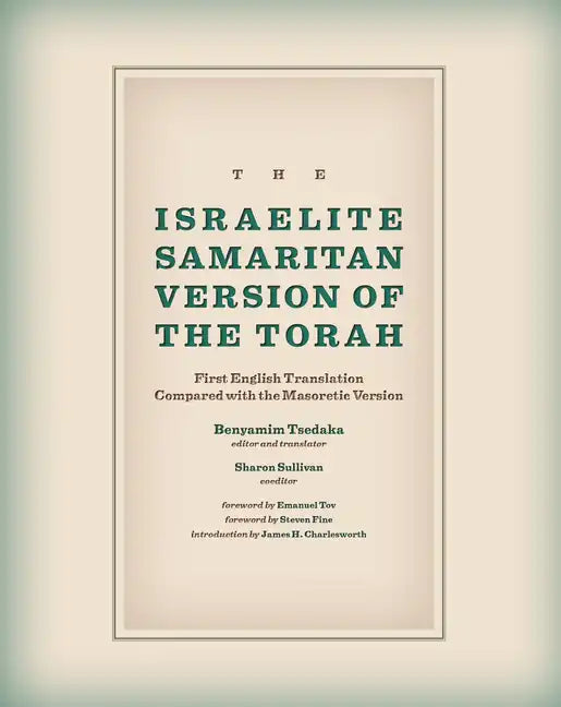 The Israelite Samaritan Version of the Torah: First English Translation Compared with the Masoretic Version - Hardcover