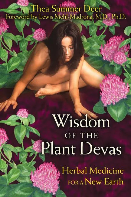 Wisdom of the Plant Devas: Herbal Medicine for a New Earth - Paperback