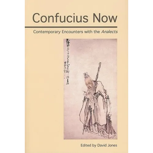 Confucius Now: Contemporary Encounters with the Analects - Paperback