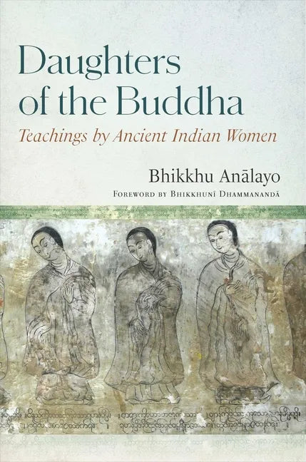 Daughters of the Buddha: Teachings by Ancient Indian Women - Hardcover