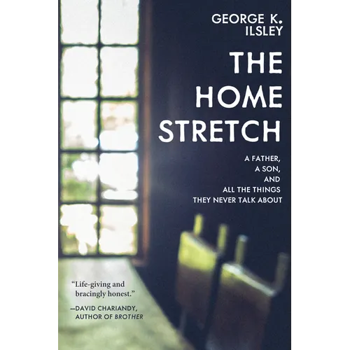 The Home Stretch: A Father, a Son, and All the Things They Never Talk about - Paperback
