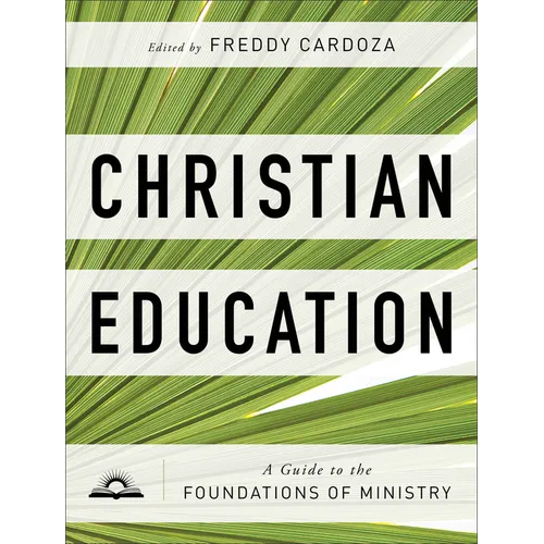 Christian Education: A Guide to the Foundations of Ministry - Paperback