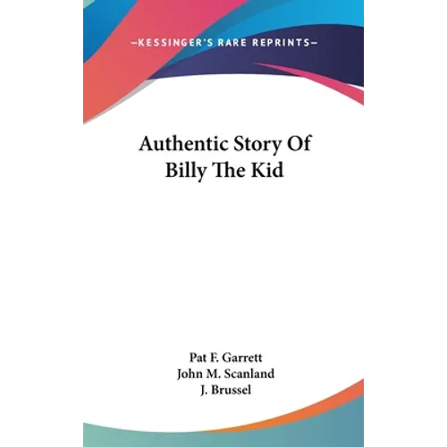 Authentic Story Of Billy The Kid - Hardcover