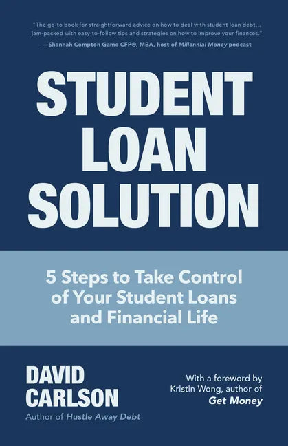 Student Loan Solution: 5 Steps to Take Control of Your Student Loans and Financial Life (Financial Makeover, Save Money, How to Deal with Student Loan - Paperback