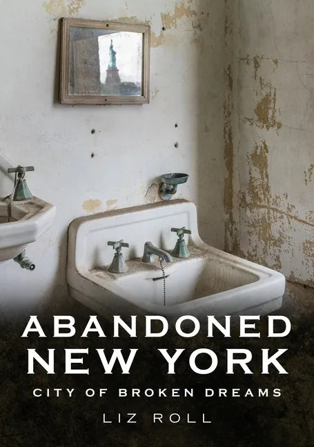 Abandoned New York City: Broken Dreams - Paperback
