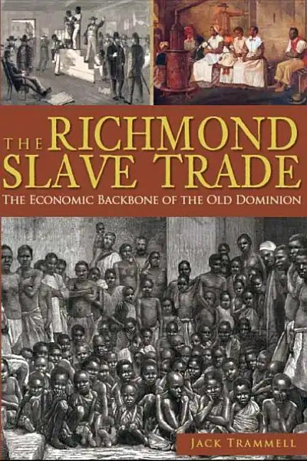 The Richmond Slave Trade: The Economic Backbone of the Old Dominion - Paperback