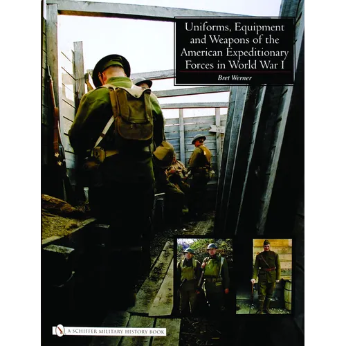 Uniforms, Equipment and Weapons of the American Expeditionary Forces in World War I - Hardcover