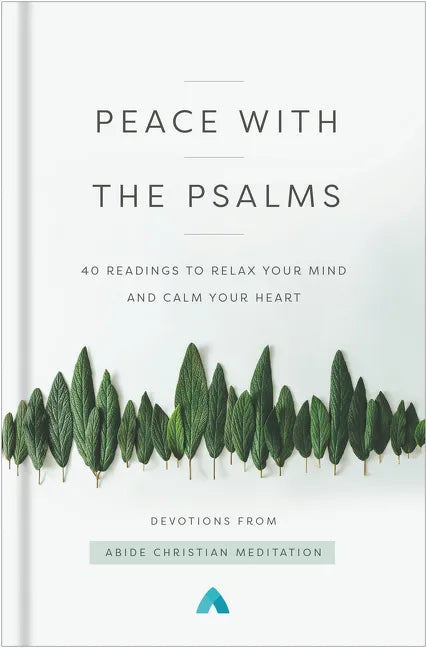 Peace with the Psalms: 40 Readings to Relax Your Mind and Calm Your Heart - Hardcover