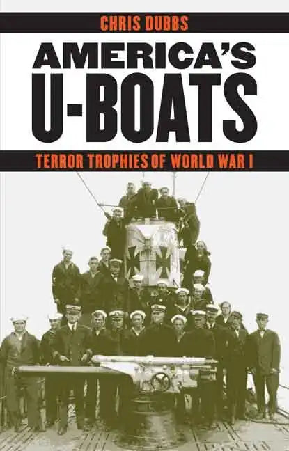 America's U-Boats: Terror Trophies of World War I - Hardcover