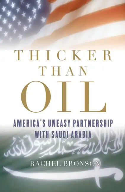 Thicker Than Oil: America's Uneasy Partnership with Saudi Arabia - Paperback