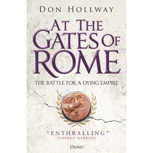 At the Gates of Rome: The Battle for a Dying Empire - Paperback