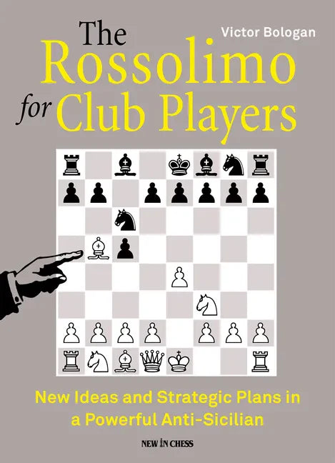 The Rossolimo for Club Players: New Ideas and Strategic Plans in a Powerful Anti-Sicilian - Paperback