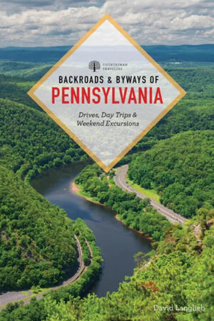 Backroads & Byways of Pennsylvania: Drives, Day Trips & Weekend Excursions - Paperback