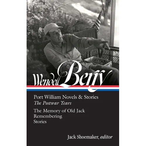 Wendell Berry: Port William Novels & Stories: The Postwar Years (Loa #381) - Hardcover