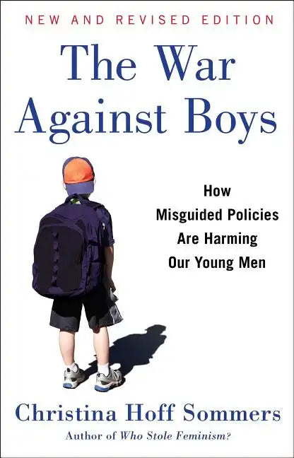 The War Against Boys: How Misguided Policies Are Harming Our Young Men - Paperback