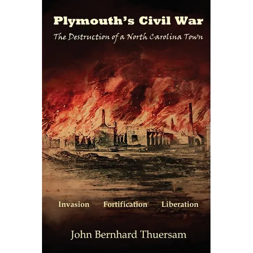 Plymouth's Civil War: The Destruction of a North Carolina Town - Paperback