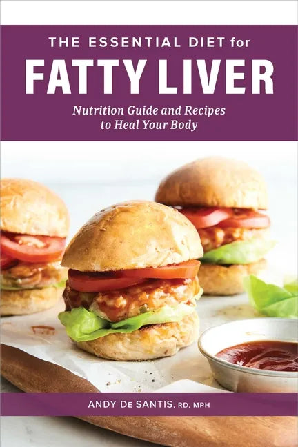 The Essential Diet for Fatty Liver: Nutrition Guide and Recipes to Heal Your Body - Paperback