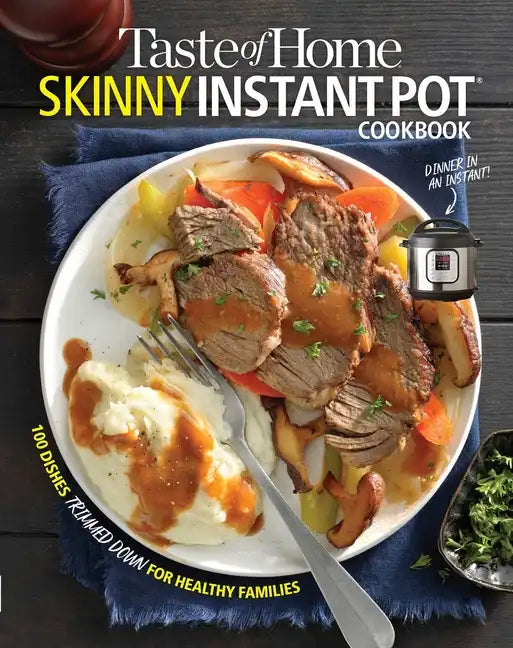 Taste of Home Skinny Instant Pot: 100 Dishes Trimmed Down for Healthy Families - Paperback