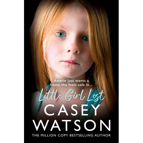 Little Girl Lost: Amelia Just Wants a Home She Feels Safe In... - Paperback