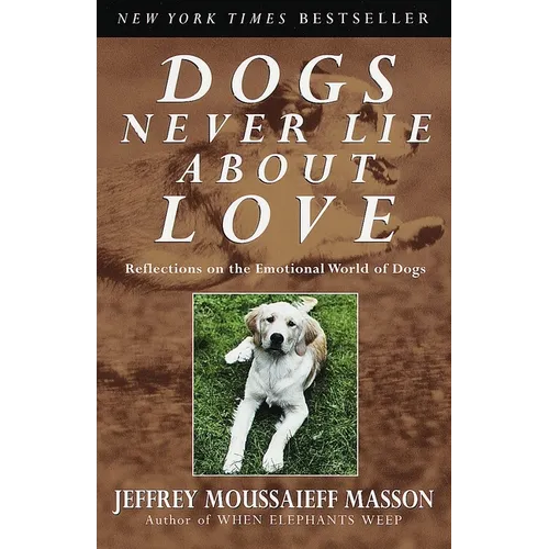 Dogs Never Lie about Love: Reflections on the Emotional World of Dogs - Paperback