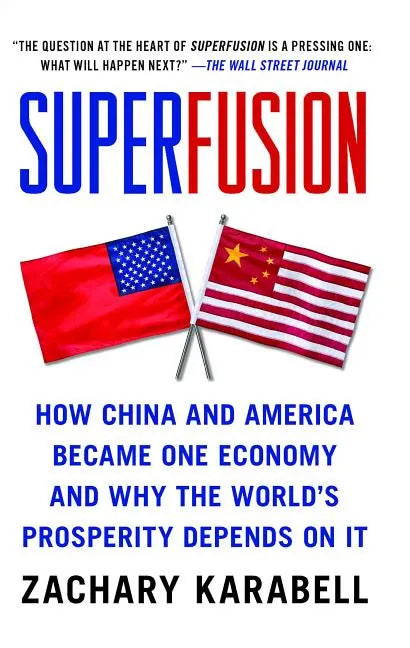 Superfusion: How China and America Became One Economy and Why the World's Prosperity Depends on It - Paperback