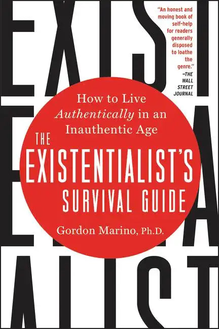 The Existentialist's Survival Guide: How to Live Authentically in an Inauthentic Age - Paperback