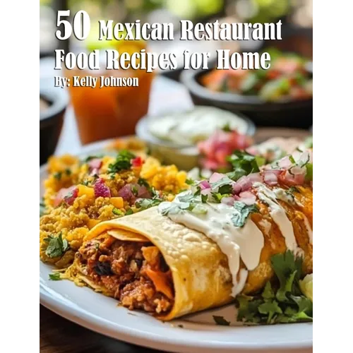 50 Mexican Restaurant Food Recipes for Home - Paperback