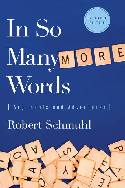 In So Many More Words: Arguments and Adventures, Expanded Edition - Paperback