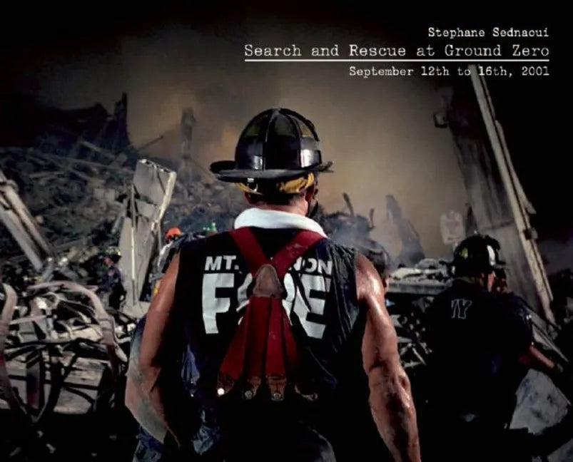 Search and Rescue at Ground Zero: September 12th to 16th, 2001 - Hardcover