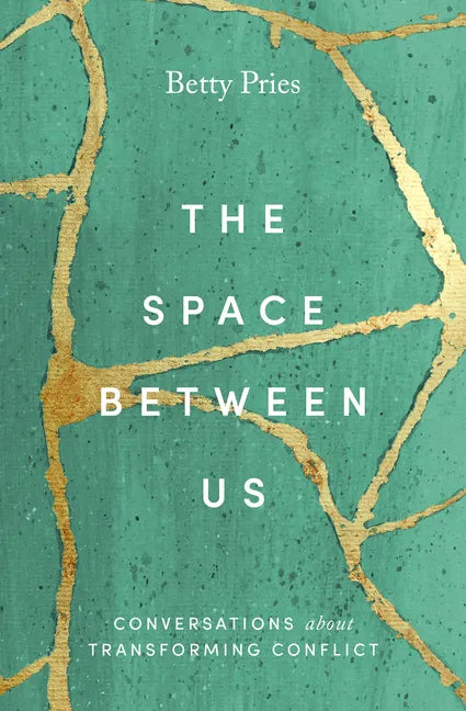 The Space Between Us: Conversations about Transforming Conflict - Hardcover